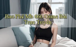 bao phê mb 666 game bài trực tuyến