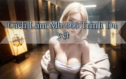 cách làm mb 666 trình duyệt