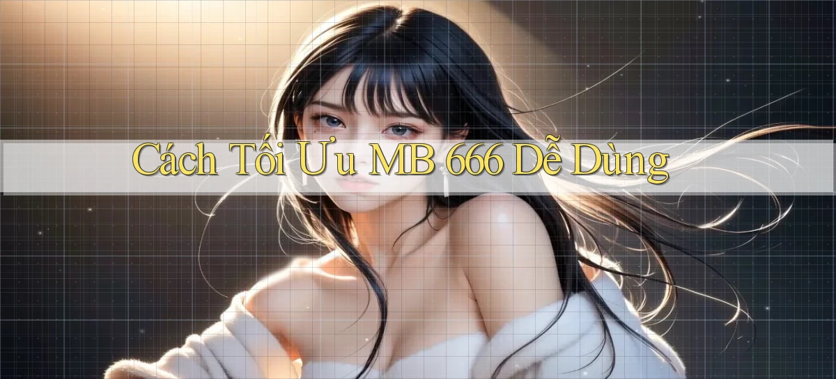 hướng dẫn chi tiết mb 666 link xem bóng đá