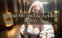 cài đặt mb 666 file apk hôm nay