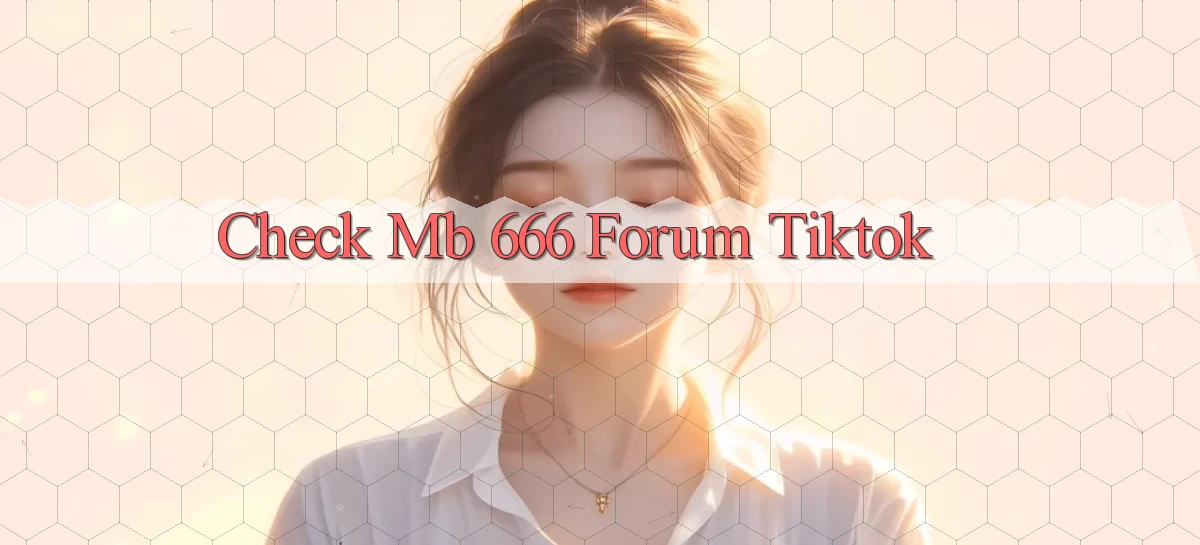 check mb 666 forum tiktok