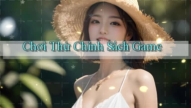 Chơi thử Chính sách game