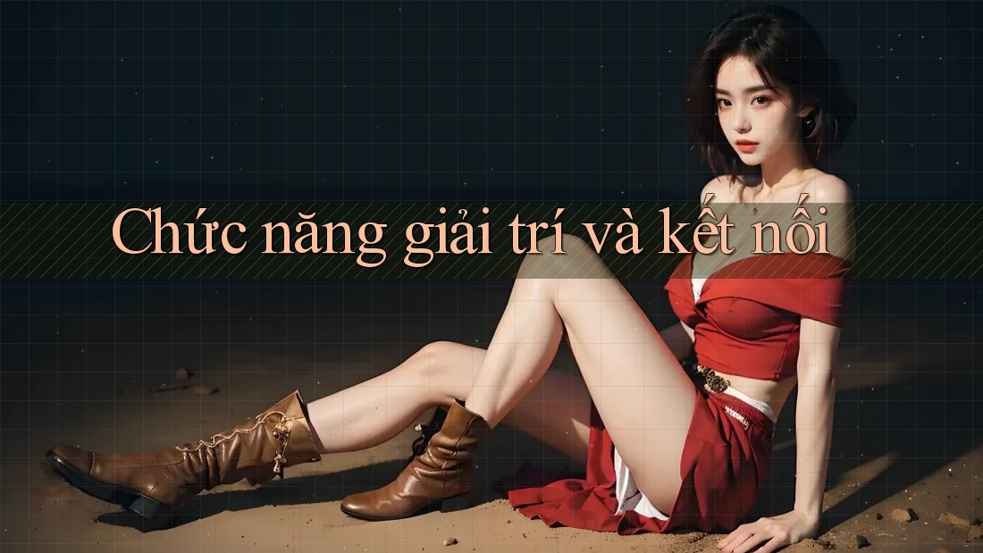 Chức năng giải trí và kết nối Chức năng giải trí và kết nối