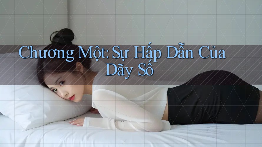 Chương Một: Sự Hấp Dẫn Của Dãy Số Chương Một: Sự Hấp Dẫn Của Dãy Số