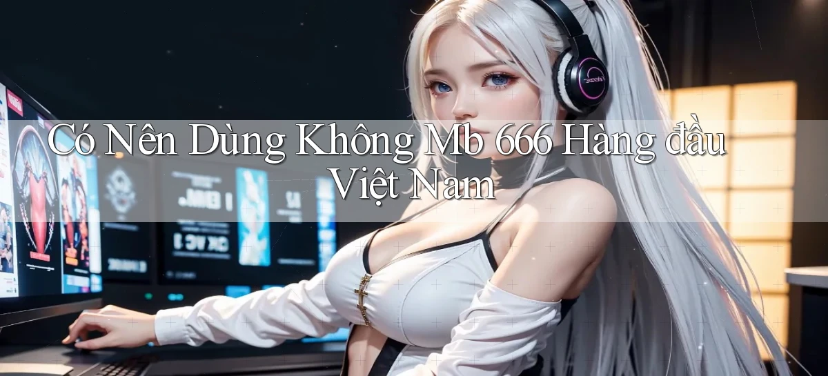 mb 666 app xóc đĩa uy tín nhất