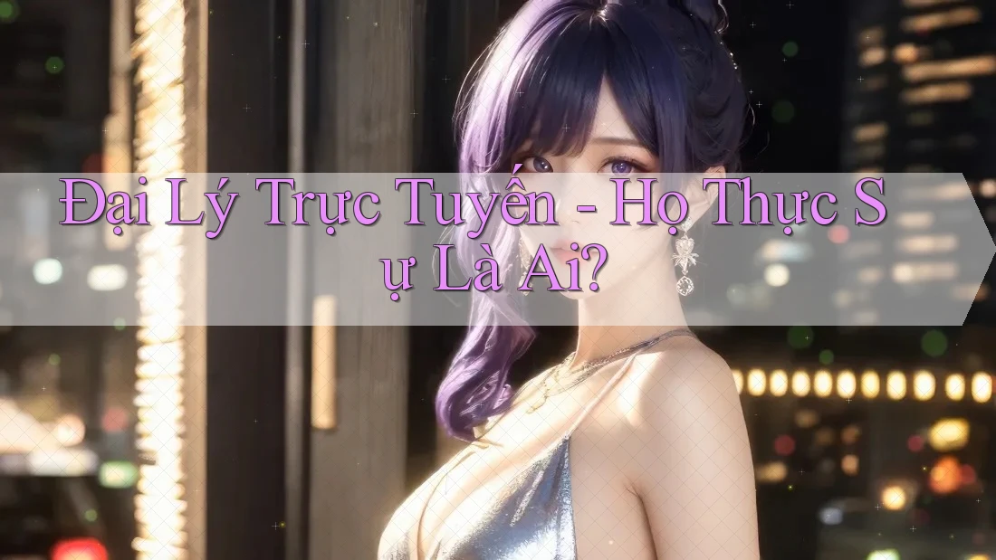 Đại Lý Trực Tuyến - Họ Thực Sự Là Ai? Đại Lý Trực Tuyến - Họ Thực Sự Là Ai?