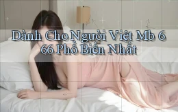 dành cho người việt mb 666 phổ biến nhất