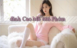 đỉnh cao mb 666 phỏm