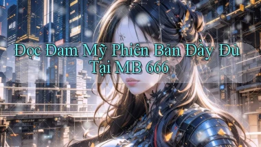 đọc đam mỹ phiên bản đầy đủ tại mb 666