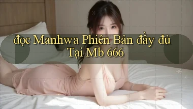 đọc manhwa phiên bản đầy đủ tại mb 666