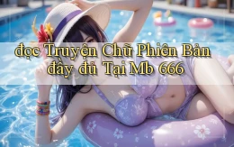 đọc truyện chữ phiên bản đầy đủ tại mb 666