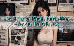 đọc truyện ngắn phiên bản đầy đủ tại mb 666