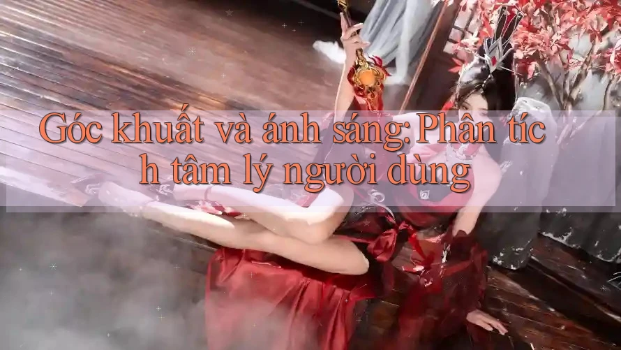 Góc khuất và ánh sáng: Phân tích tâm lý người dùng Góc khuất và ánh sáng: Phân tích tâm lý người dùng