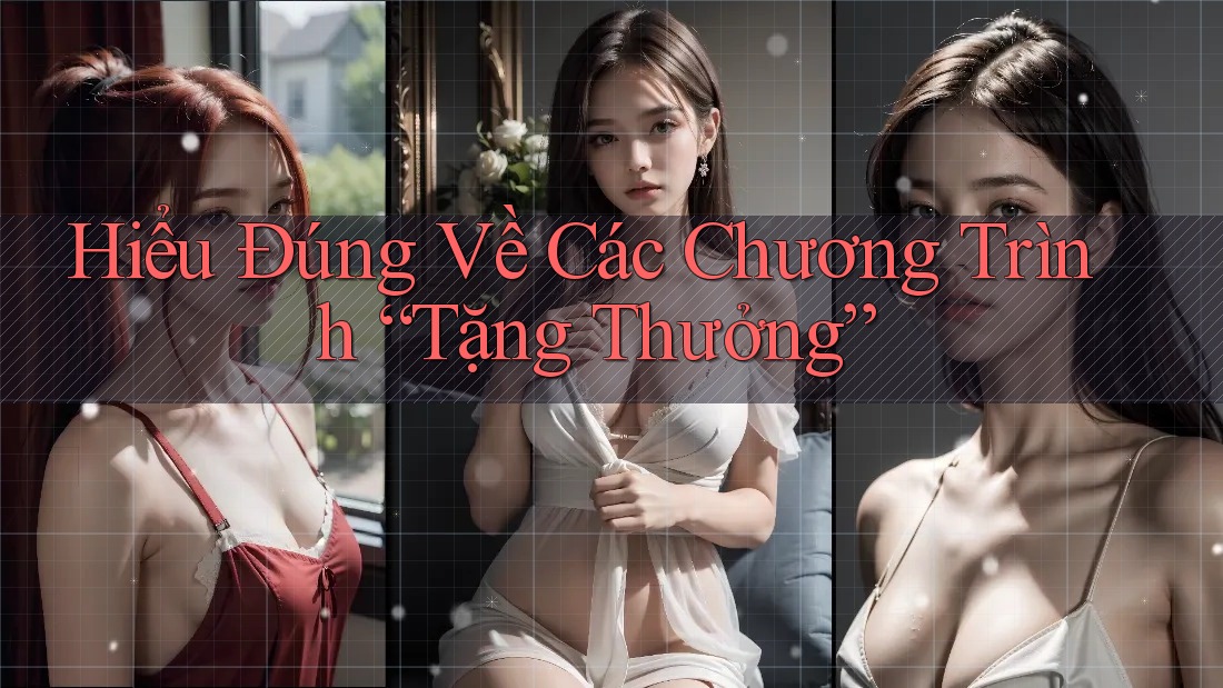 Hiểu Đúng Về Các Chương Trình “Tặng Thưởng” Hiểu Đúng Về Các Chương Trình “Tặng Thưởng”
