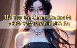 hỗ trợ tài chính online mb 666 vay nhanh mới ra