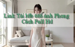 link tải mb 666 ảnh phong cách full hd