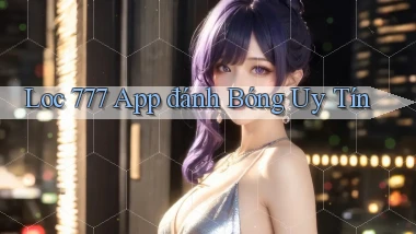 loc 777 app đánh bóng uy tín
