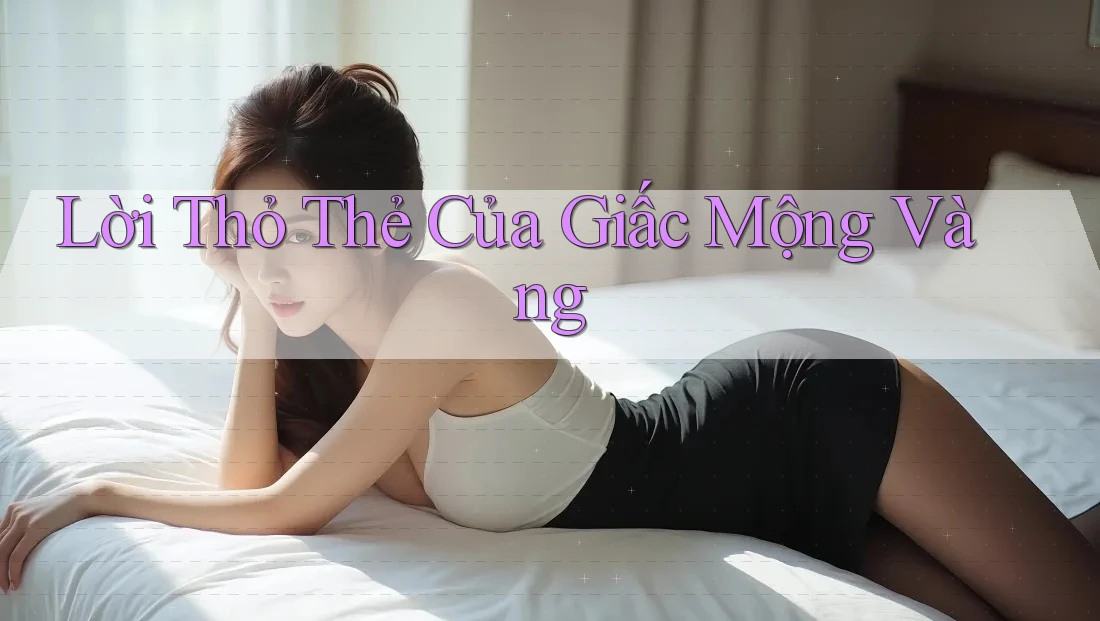 Lời Thỏ Thẻ Của Giấc Mộng Vàng Lời Thỏ Thẻ Của Giấc Mộng Vàng