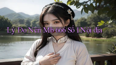 lý do nên mb 666 số 1 nội địa