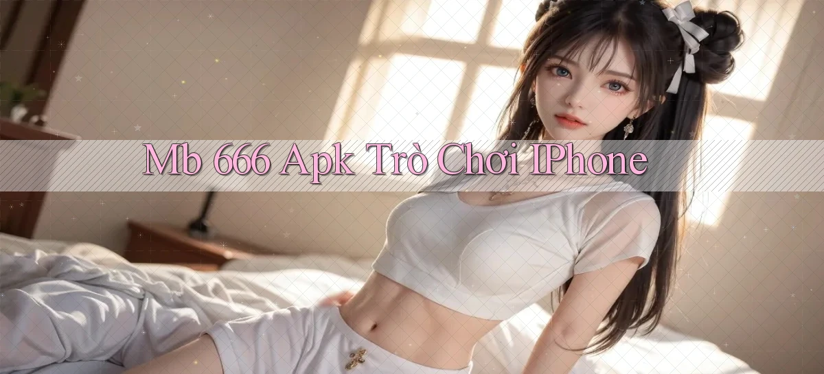 mb 666 apk trò chơi iPhone