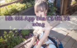 mb 666 app bắn cá đổi thưởng