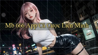 mb 666 app cá cược liên minh