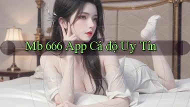 mb 666 app cá độ uy tín