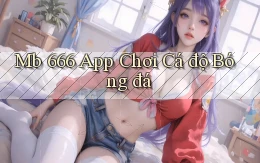 mb 666 app chơi cá độ bóng đá