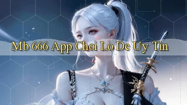 mb 666 app chơi lô đề uy tín