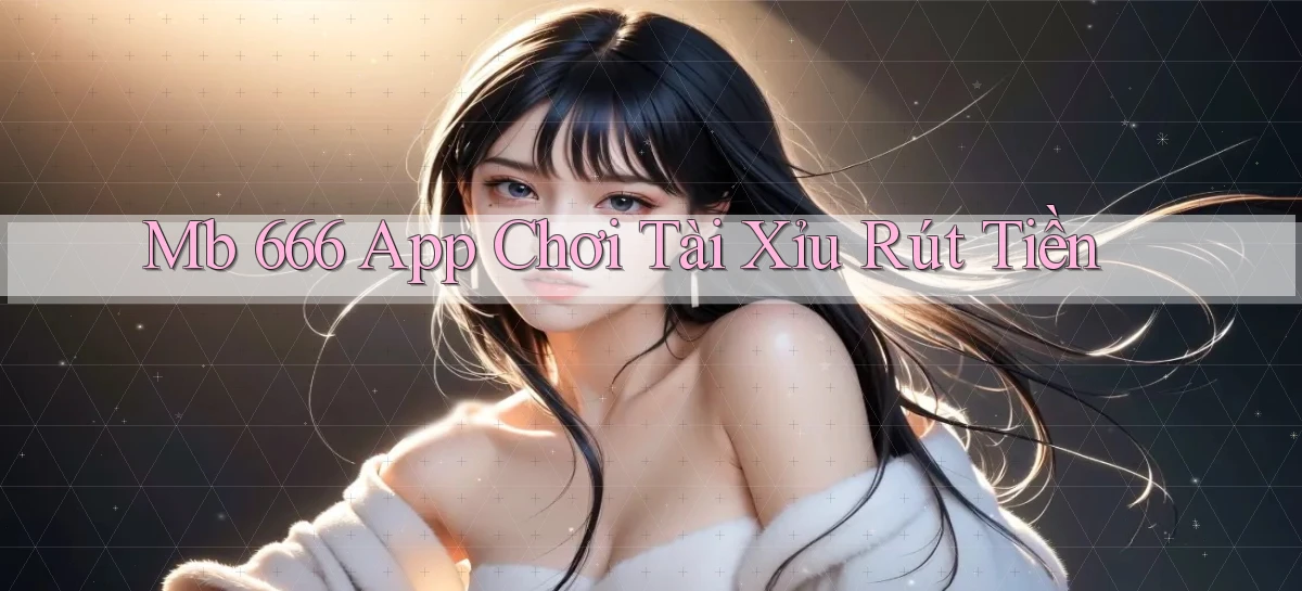 mb 666 app đánh bài đổi thưởng uy tín