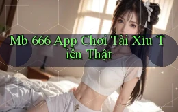 mb 666 app chơi tài xỉu tiền thật