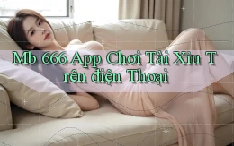mb 666 app chơi tài xỉu trên điện thoại