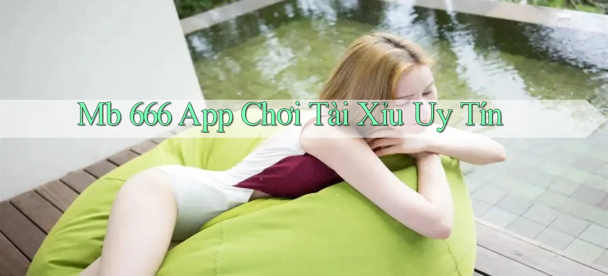 mb 666 app chơi tài xỉu uy tín