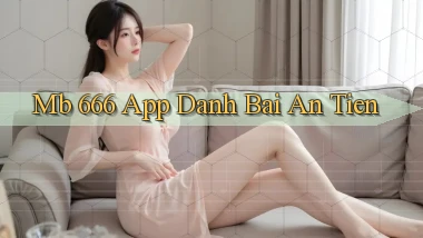 mb 666 app đánh bài an tiền