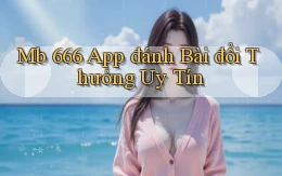 mb 666 app đánh bài đổi thưởng uy tín