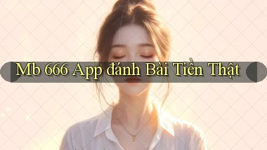 mb 666 app đánh bài tiền thật