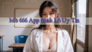 mb 666 app đánh lô uy tín