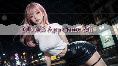 mb 666 app game bài