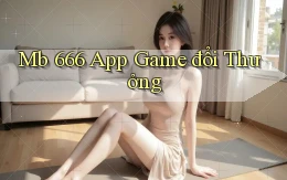 mb 666 app game đổi thưởng
