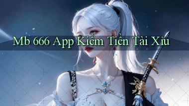 mb 666 app kiếm tiền tài xỉu