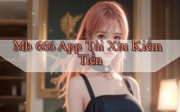 mb 666 app tài xỉu kiếm tiền