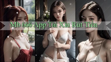 mb 666 app tài xỉu rút tiền