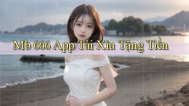 mb 666 app tài xỉu tặng tiền