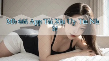 mb 666 app tài xỉu uy tín nhất