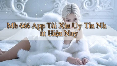mb 666 app tài xỉu uy tín nhất hiện nay