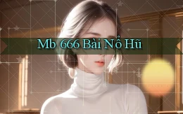 mb 666 bài nổ hũ