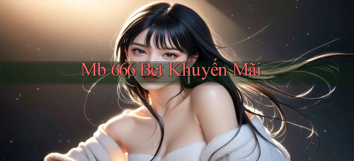 mb 666 bet khuyến mãi