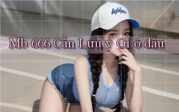 mb 666 cần lưu ý gì ở đâu