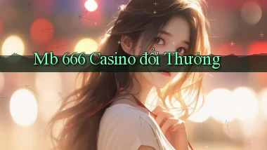 mb 666 casino đổi thưởng