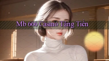 mb 666 casino tặng tiền